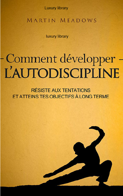 Comment développer l’autodiscipline
