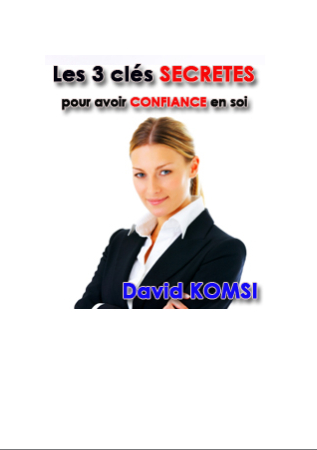 Les 3 clés secrètes pour avoir confiance ne soi